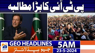 Geo Headlines at 5 AM - PTI big demand - 23rd May 2024