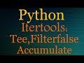 Python tutorials - Itertools playlist (tee,accumulate,filterfalse)