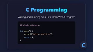 C Programming Tutorial: Write Your First Hello World Program (Beginner-Friendly)