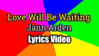 Love Will Be Waiting (Lyrics Video) - Jann Arden