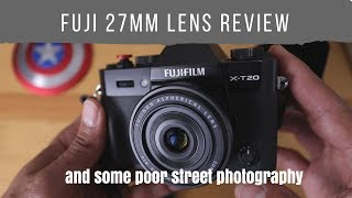 Fuji 27mm Lens REview and how I must UP my STREET PHOTOGRAPHY game