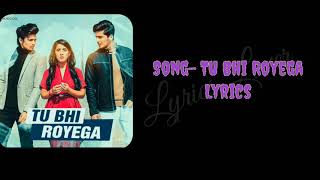 Tu Bhi Royega (Lyrics)|Tu vi Royega song | jyotica tangri