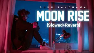 Moon Rise [Slowed+Reverb] - Man Of The Moon - Guru Randhawa | Shehnaaz Gill | New Songs 2023