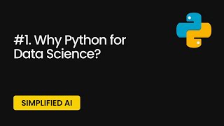 Why Python for Data Science? | Simplified AI Course