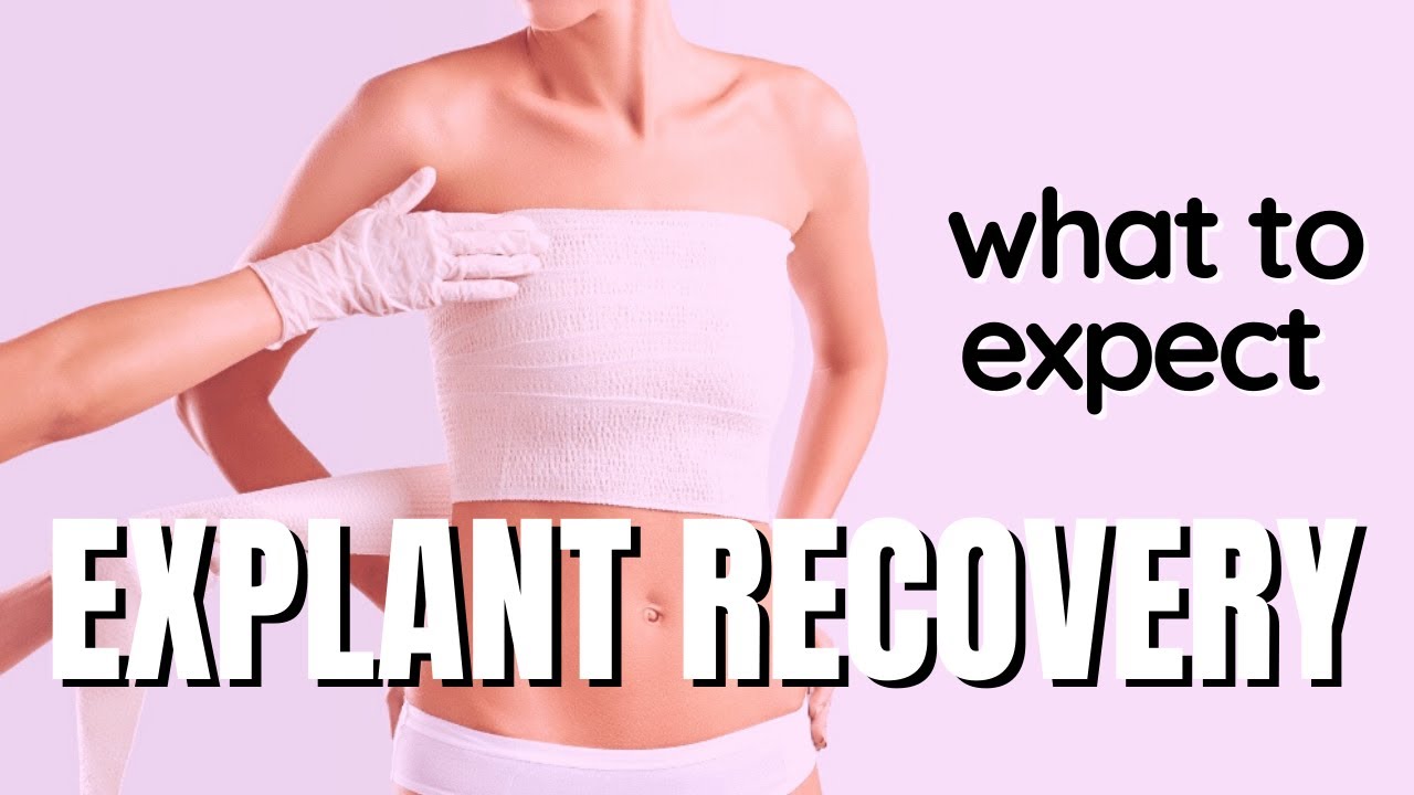 What To Expect After Explant Surgery | Post-Explant Recovery | Breast ...