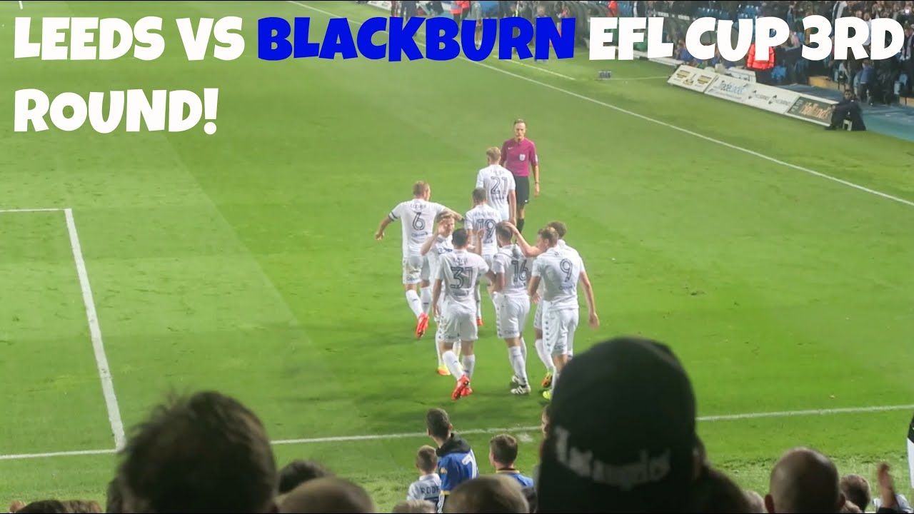 LEEDS VS BLACKBURN ROVERS EFL CUP 3RD ROUND! - YouTube