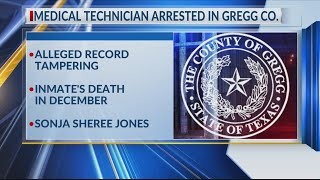 Medical technician arrested for record tampering in connection to Gregg County inmate’s death