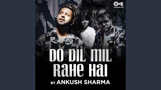 Do Dil Mil Rahe Hai Cover By Ankush Sharma