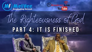 Episode 4 || The Righteousness of God Series || It Is Finished