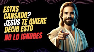 TE SIENTES CANSADO? ESCUCHA A JESUS