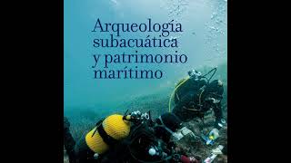 Arqueología subacuática y patrimonio marítimo, con Ana Crespo