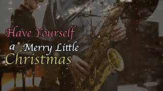 Have Yourself a Merry Little Christmas｜クラシックサックスとジャズピアノのデュオ演奏｜心温まるクリスマスジャズ / Sax 松尾勝巳