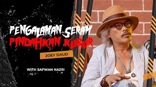 Joey Daud Dedah Pengalaman Kerja Penggali Kubur! - Sembang Seram