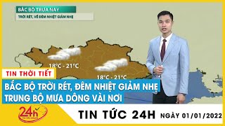 Dự báo thời tiết đêm nay ngày mai 2/1/2022 và 3 ngày tới: Bắc Bộ giảm nhiệt, Hà Nội mưa rét 15 độ