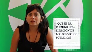 ¿Qué es la remunicipalización de los servicios públicos?