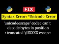 Fix Python Error: Unicode unicodeescape codec can't decode bytes in position truncated | Amit Thinks