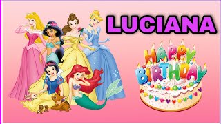 Canción feliz cumpleaños LUCIANA con las PRINCESAS Rapunzel, Sirenita Ariel, Bella y Cenicienta