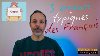 3 erreurs que les Français font !