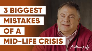 How to Have A Great Mid-Life Crisis - Part 3 - Matthew Kelly