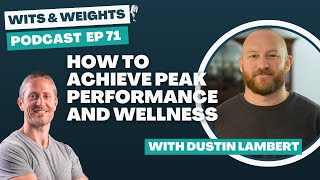Ep 71: How To Achieve Peak Performance And Wellness With Dustin Lambert