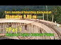 Cara membuat kubah diameter 9.85 m pek pas bata, plesteran, begisting dack dan pembesian