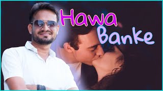 Hawa Banke (Abhishek/Nikky)  Darshan Raval | Romantic Crush Love Story | New Hindi Song 2020