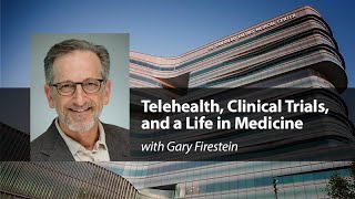 Telehealth, Clinical Trials, and a Life in Medicine with Gary Firestein - Compassion Forum
