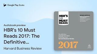 HBR's 10 Must Reads 2017: The Definitive… by Harvard Business Review · Audiobook preview