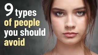9 Types Of People You Should Avoid