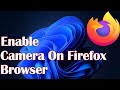Enable Camera On Firefox Browser