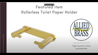 Allied Brass - Rollerless Toilet Paper Holder