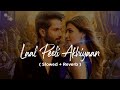 Laal Peeli Akhiyaan (Slowed+Reverb) | Tanishk |Teri Baaton Mein Aisa Uljha Jiya |Satisfy Soul Beats