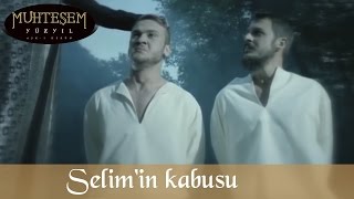 Şehzade Selim'in Kabusu - Muhteşem Yüzyıl 112.Bölüm