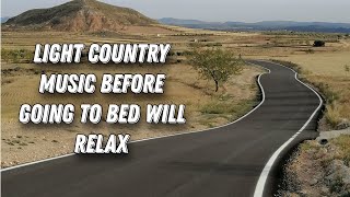 🟢30min - Light country music will relax you before going to bed . #countrymusic #relaxingmusiс