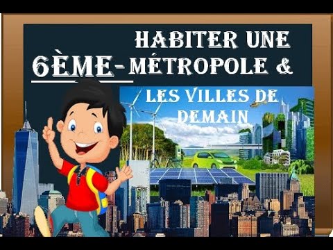 6ème-Chap2-Géo- Habiter Une Métropole & Les Villes De Demain. - YouTube