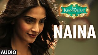 'Naina' Full AUDIO Song | Sonam Kapoor, Fawad Khan, Sona Mohapatra | Amaal Mallik | Khoobsurat