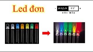 xác định chân led đơn và cách tính trở cho led || Điện Tử Căn Bản _bài 4