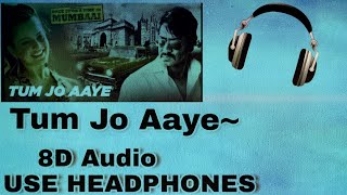 Tum Jo Aaye Zindgi mai 8D Audio |🎧 USE HEADPHONES🎧| XD BEATS |