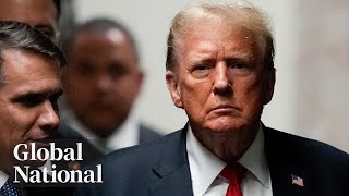 Global National: May 28, 2024 | Closing arguments delivered in Trump's historic hush money trial