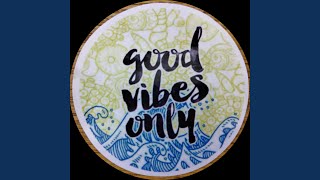 good vibes only