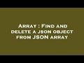 Array : Find and delete a json object from JSON array