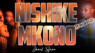 NISHIKE MKONO BWANA MESSIAH BY DANIEL SIFUNA. SWAHILI WORSHIP SONGS 2024. NYIMBO ZA MAOMBI #swahili