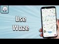 How to Use Waze (beginners' guide) (beginners' guide)