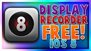 Display Recorder For iOS 8 - 8.4 (Free)(Jailbreak/Cydia)