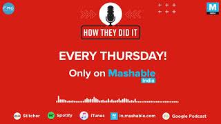 Mashable Podcast Teaser: How They Did It | Mashable India