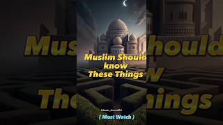 Muslim Should Know These Things #islamicvideo #islamicshorts #islamicstatus #time #viral #ytshorts