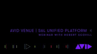 Avid VENUE | S6L Unified Platform Webinar