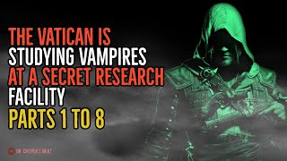 ''The Vatican is Studying Vampires at a Secret Research Facility: Parts 1-8'' | BEST OF HORROR 2022