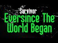 Eversince The World Began - Survivor | Original Karaoke Sound