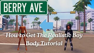 HOW TO GET THE REALISTIC BOY BODY TUTORIAL* BERRY AVENUE